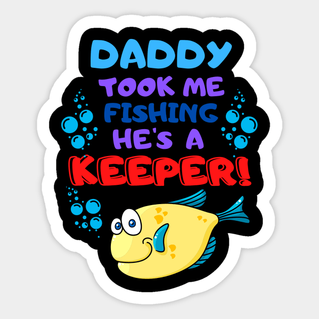 Daddy Took Me Fishing He's a Keeper! Sticker by ALBOYZ